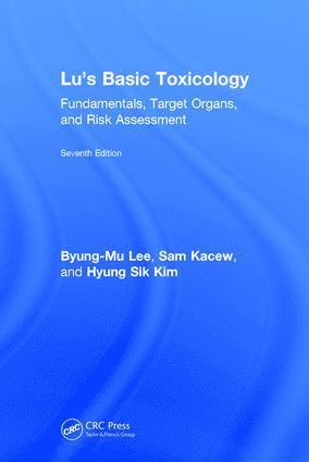 Byung-Mu Lee, Sam Kacew, Hyung Sik Kim, Canada) Kacew, Sam (University of Ottawa, Ontario - Lu's Basic Toxicology, Inbunden