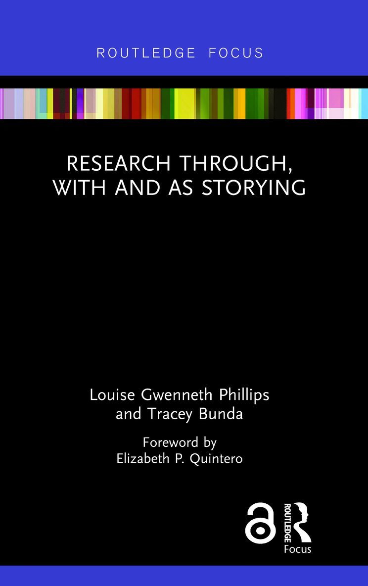Louise Gwenneth Phillips, Tracey Bunda - Research Through, With and As Storying, Inbunden
