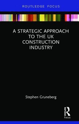 A Strategic Approach to the UK Construction Industry 1