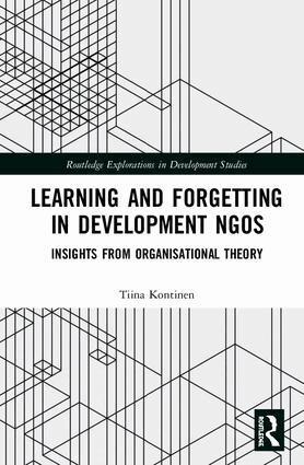 Tiina Kontinen - Learning and Forgetting in Development NGOs, Inbunden