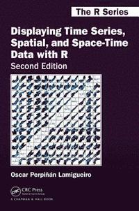 bokomslag Displaying Time Series, Spatial, and Space-Time Data with R