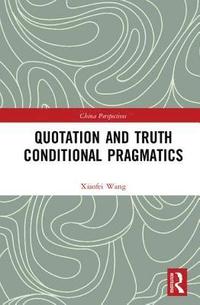 bokomslag Quotation and Truth-Conditional Pragmatics