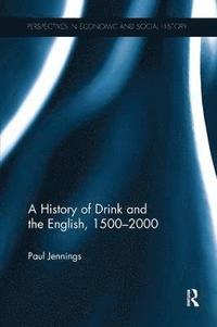 bokomslag A History of Drink and the English, 15002000