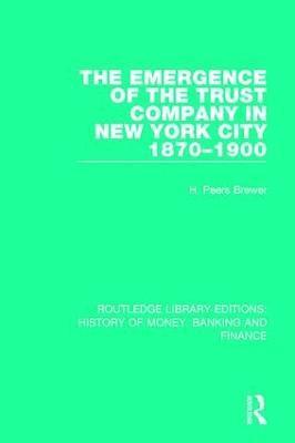 bokomslag The Emergence of the Trust Company in New York City 1870-1900