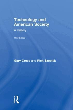 Gary Cross, Rick Szostak - Technology and American Society, Inbunden