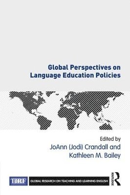 JoAnn (Jodi) Crandall, Kathleen M. Bailey, USA) Crandall, JoAnn (Jodi) (University of Maryland, Baltimore County, USA) Bailey, Kathleen M. (Middlebury Institute of International Studies at Monterey, Joann (Jodi) Crandall - Global Perspectives on Language Education Policies, Häftad