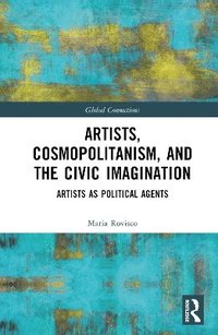 bokomslag Artists, Cosmopolitanism, and the Civic Imagination