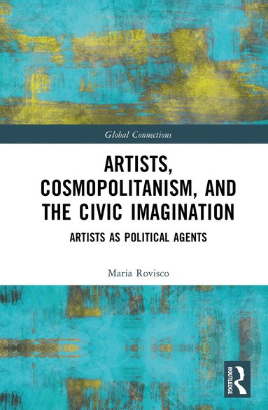 Maria Rovisco - Artists, Cosmopolitanism, and the Civic Imagination, Inbunden