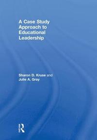 bokomslag A Case Study Approach to Educational Leadership