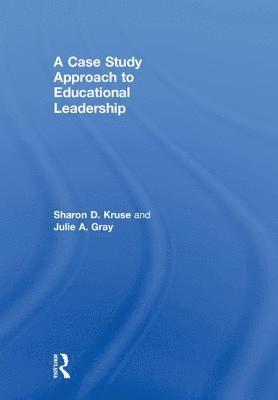 A Case Study Approach to Educational Leadership 1