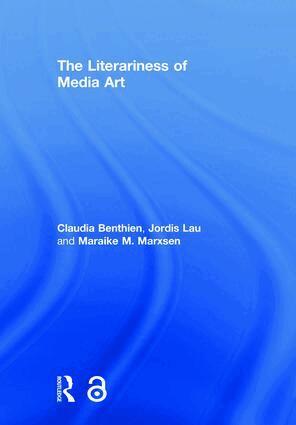 Claudia Benthien, Jordis Lau, Maraike M. Marxsen - Literariness of Media Art, Inbunden