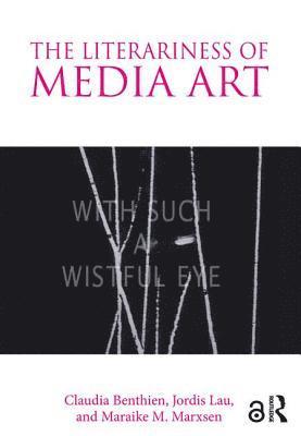 bokomslag The Literariness of Media Art