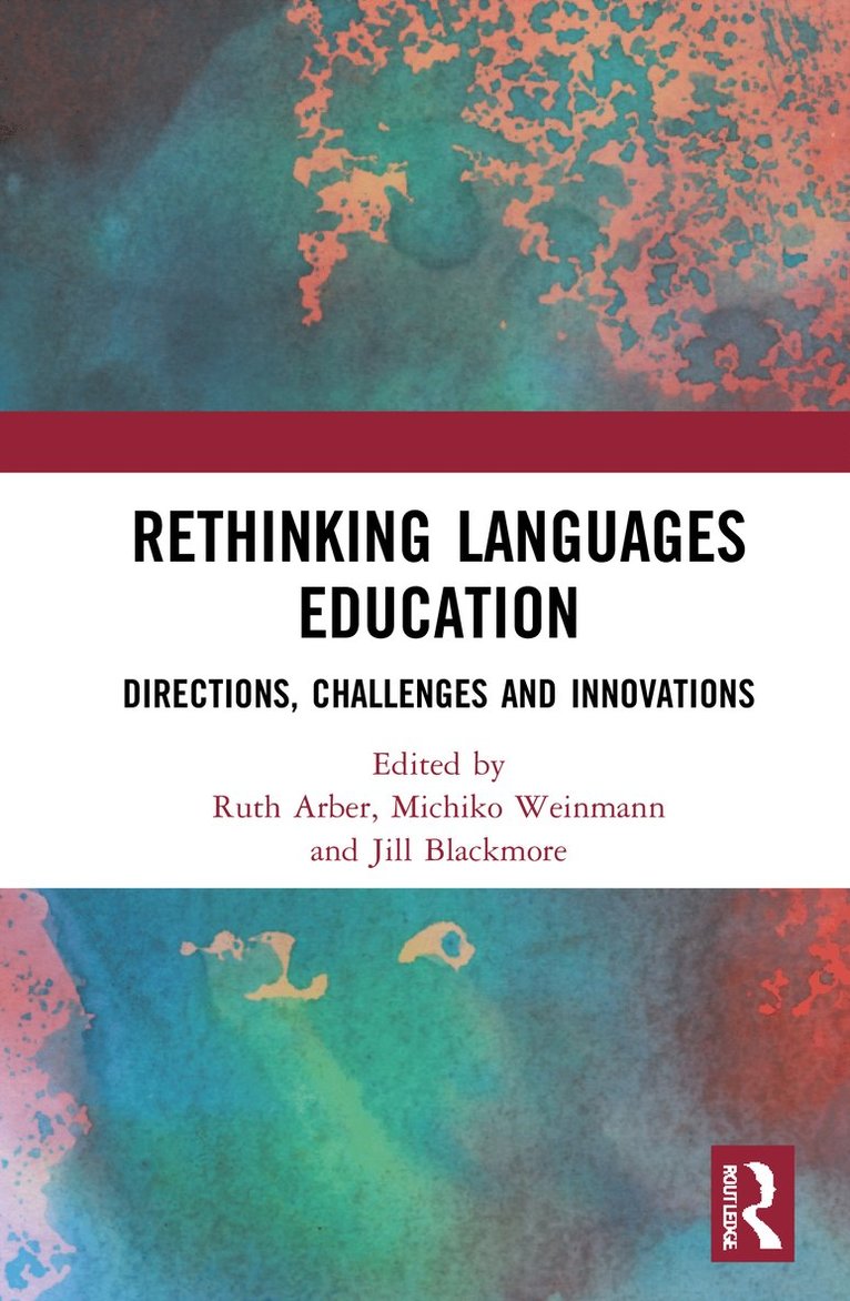 Ruth Arber, Michiko Weinmann, Jill Blackmore, Australia) Arber, Ruth (Deakin University, Australia) Weinmann, Michiko (Deakin University, Australia) Blackmore, Jill (Deakin University - Rethinking Languages Education, Inbunden