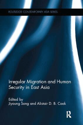 Jiyoung Song, Alistair D. B. Cook - Irregular Migration and Human Security in East Asia, Häftad