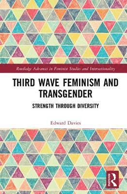 Edward Davies - Third Wave Feminism and Transgender, Inbunden