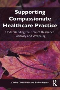 bokomslag Supporting compassionate healthcare practice