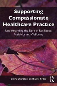 bokomslag Supporting compassionate healthcare practice