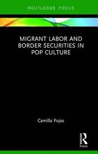 bokomslag Migrant Labor and Border Securities in Pop Culture