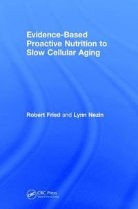 bokomslag Evidence-Based Proactive Nutrition to Slow Cellular Aging