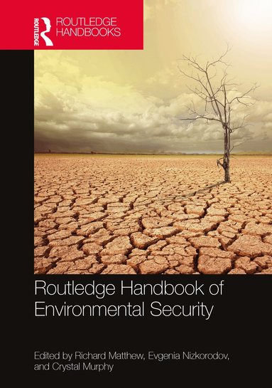 Richard A. Matthew, Evgenia Nizkorodov, Crystal Murphy - Routledge Handbook of Environmental Security, Inbunden