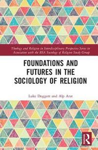 bokomslag Foundations and Futures in the Sociology of Religion