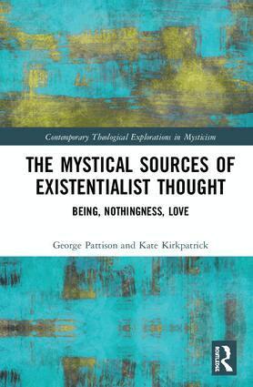George Pattison, Kate Kirkpatrick - Mystical Sources of Existentialist Thought, Inbunden