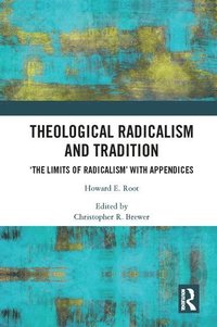 bokomslag Theological Radicalism and Tradition