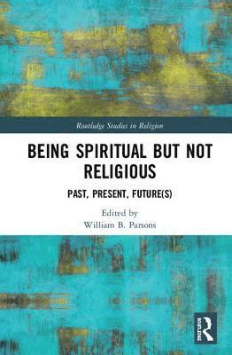 bokomslag Being Spiritual but Not Religious