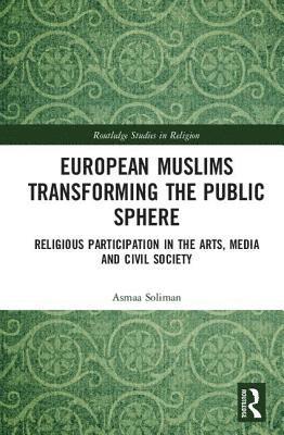 bokomslag European Muslims Transforming the Public Sphere