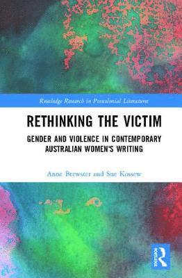 Anne Brewster, Sue Kossew - Rethinking the Victim, Inbunden