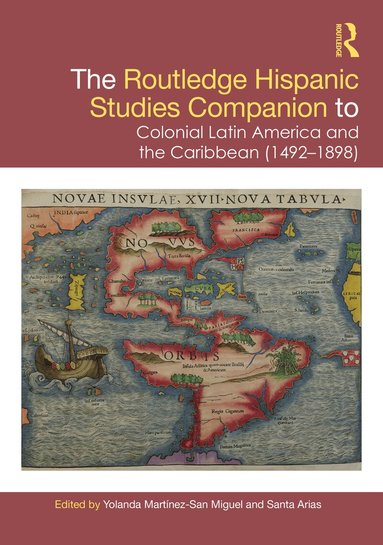 Santa Arias, Yolanda Martínez-San Miguel - Routledge Hispanic Studies Companion to Colonial Latin America and the Caribbean (1492-1898), Inbunden
