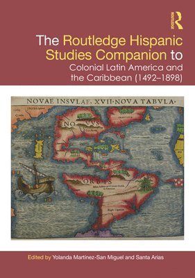 The Routledge Hispanic Studies Companion to Colonial Latin America and the Caribbean (1492-1898) 1