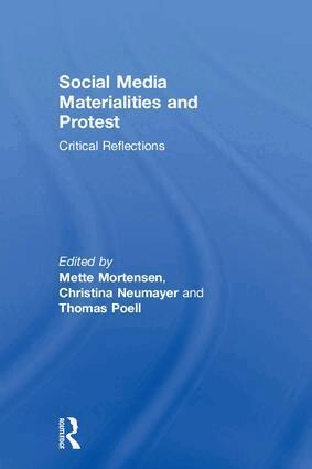 Mette Mortensen, Christina Neumayer, Thomas Poell - Social Media Materialities and Protest, Inbunden