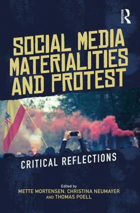 Mette Mortensen, Christina Neumayer, Thomas Poell - Social Media Materialities and Protest, Häftad