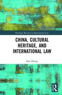 bokomslag China, Cultural Heritage, and International Law