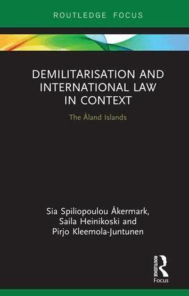 Sia Åkermark, Saila Heinikoski, Pirjo Kleemola-Juntunen - Demilitarization and International Law in Context, Inbunden