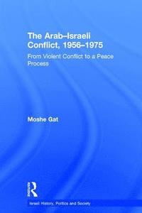 bokomslag The ArabIsraeli Conflict, 19561975