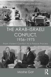 bokomslag The ArabIsraeli Conflict, 19561975