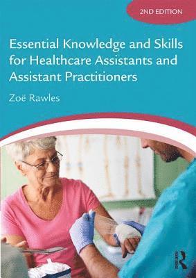 bokomslag Essential Knowledge and Skills for Healthcare Assistants and Assistant Practitioners