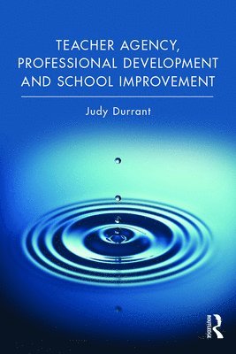 Teacher Agency, Professional Development and School Improvement 1