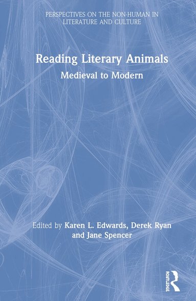 Karen L. Edwards, Derek Ryan, Jane Spencer - Reading Literary Animals, Inbunden