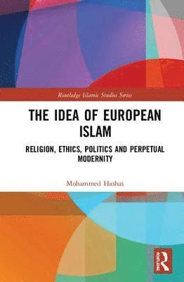Mohammed Hashas - Idea of European Islam, Inbunden