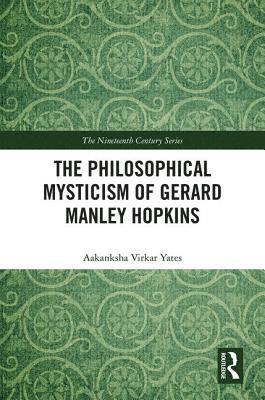 bokomslag The Philosophical Mysticism of Gerard Manley Hopkins