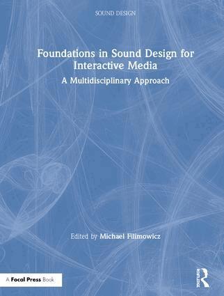 Michael Filimowicz - Foundations in Sound Design for Interactive Media, Inbunden