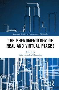 bokomslag The Phenomenology of Real and Virtual Places