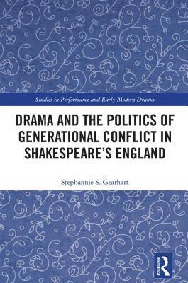 Drama and the Politics of Generational Conflict in Shakespeare's England 1