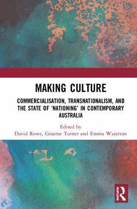 David Rowe, Graeme Turner, Emma Waterton - Making Culture, Inbunden