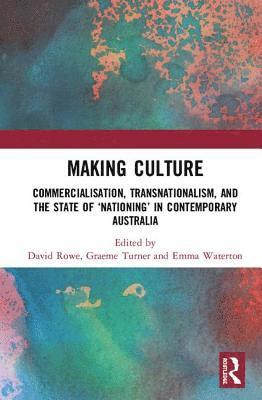 David Rowe, Graeme Turner, Emma Waterton - Making Culture, Inbunden