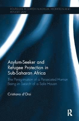 Cristiano d'Orsi, Switzerland) d'Orsi, Cristiano (Graduate Institute of International and Development Studies, Geneva, Cristiano D'Orsi - Asylum-Seeker and Refugee Protection in Sub-Saharan Africa, Häftad