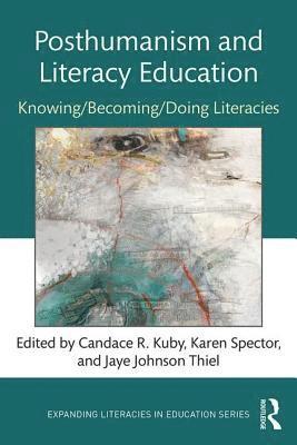 Candace Kuby, Karen Spector, Jaye Johnson Thiel, USA) Kuby, Candace (University of Missouri, USA) Spector, Karen (University of Alabama, USA) Johnson Thiel, Jaye (University of Georgia - Posthumanism and Literacy Education, Häftad